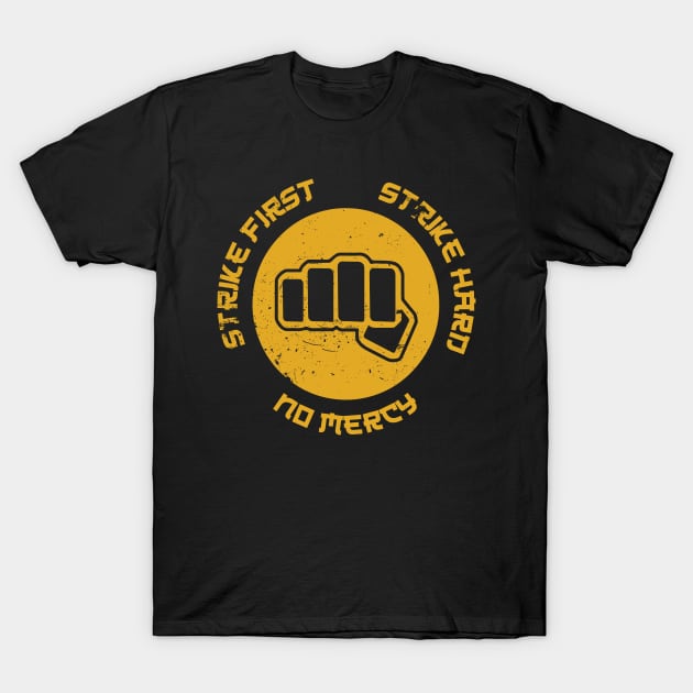 Strike First, No Mercy - DoJo T-Shirt by SALENTOmadness